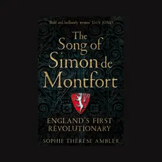 Pan Macmillan The Song Of Simon De Montfort , England's First Revolutionary