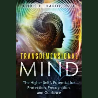 Inner Traditions Bear and Company Transdimensional Mind , The Higher Self's Potential For Protection, Precognition, And Guidance