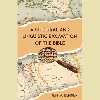 A Cultural And Linguistic Excavation Of The Bible