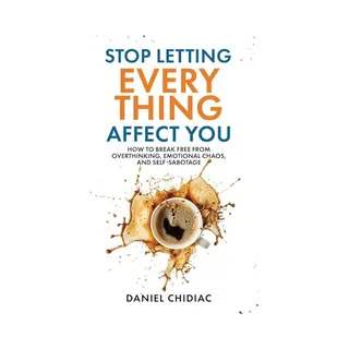 Stop Letting Everything Affect You