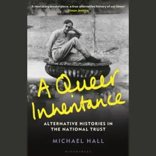 Philip Wilson Publishers Ltd A Queer Inheritance , Alternative Histories In The National Trust