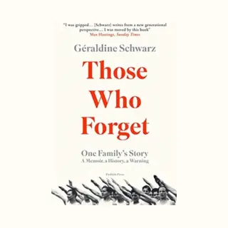 Pushkin Press Those Who Forget , One Family's Story; A Memoir, A History, A Warning