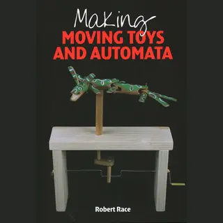 Making Moving Toys And Automata