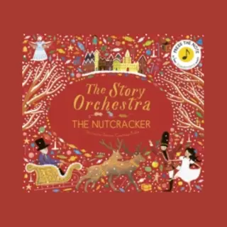 Quarto Publishing Plc The Story Orchestra, The Nutcracker , Press The Note To Hear Tchaikovsky's Music Volume 2