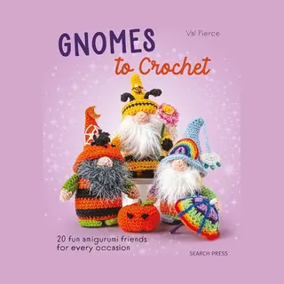 Search Press Ltd Gnomes To Crochet , 20 Fun Amigurumi Friends For Every Occasion