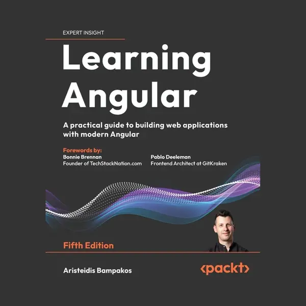 Learning Angular - Fifth Edition, A Practical Guide To Building Web Applications With Modern Angular thumbnail