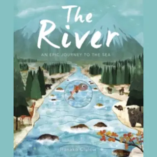 Little Tiger Press Group The River , An Epic Journey To The Sea