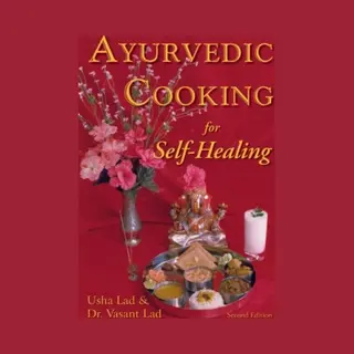 Ayurvedic Cooking For Self-Healing