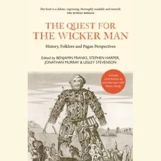 Luath Press Ltd The Quest For The Wicker Man , History, Folklore And Pagan Perspectives