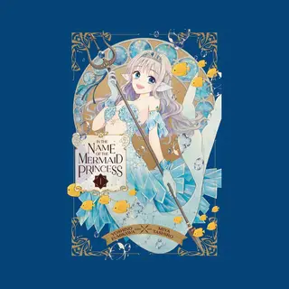 In The Name Of The Mermaid Princess 1 - In The Name Of The Mermaid Princess, Vol. 1