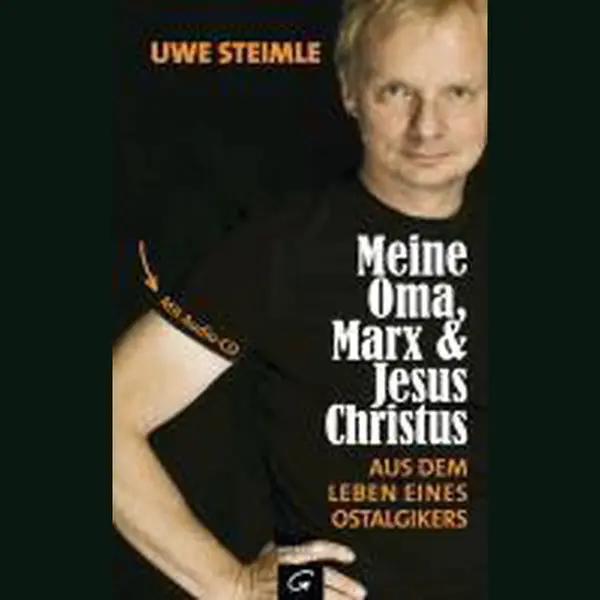 Uwe Steimle Meine Oma, Marx Und Jesus Christus, Aus Dem Leben Eines Ostalgikers thumbnail