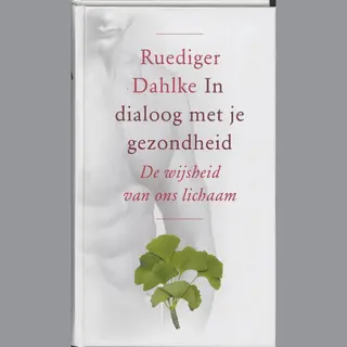 R. Dahlke In Dialoog Met Je Gezondheid