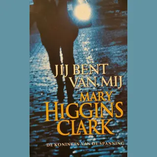 Jij Bent Van Mij - Mary Higgins Clark