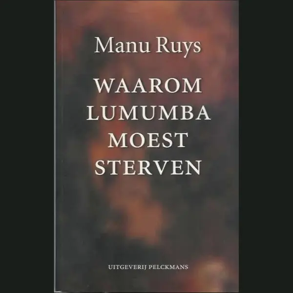 Waarom Lumumba Moest Sterven | Emmanuel Ruys thumbnail