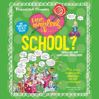 Francine Oomen Hoe Overleef Ik School? / Hoe Overleef Ik