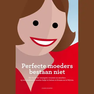 Perfecte Moeders Bestaan Niet