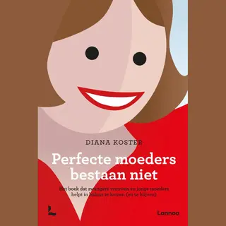 Perfecte Moeders Bestaan Niet
