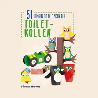 Fiona Hayes 51 Dingen Om Te Maken Met Toiletrollen