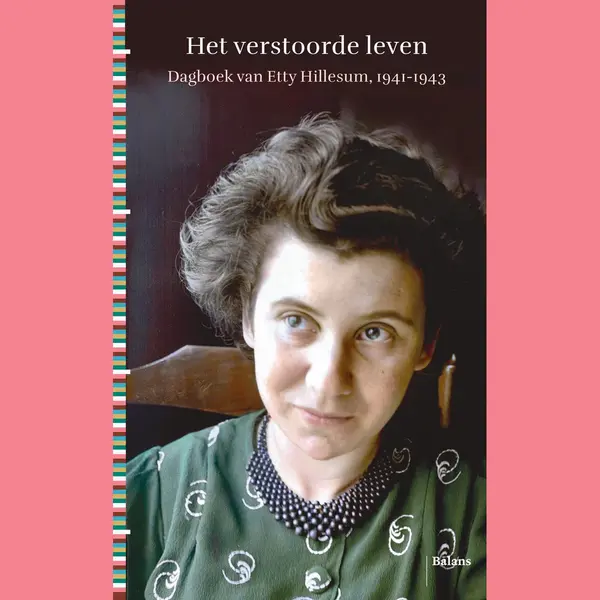 Balans Het Verstoorde Leven, Dagboeken En Brieven Van Etty Hillesum, 1941-1943 thumbnail
