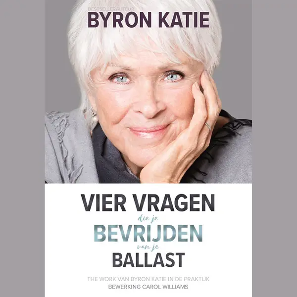 Byron Katie Vier Vragen Die Je Bevrijden Van Je Ballast thumbnail