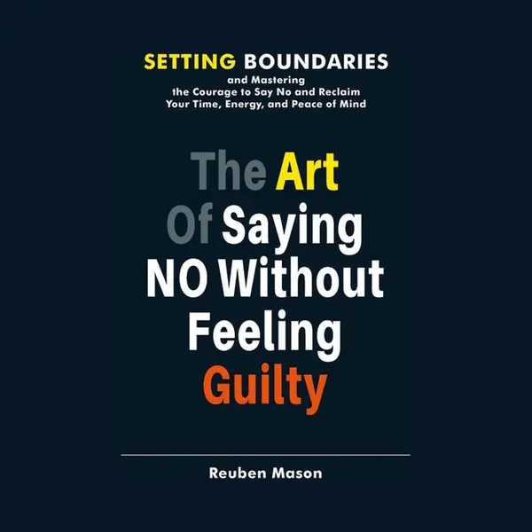 The Art Of Saying No Without Feeling Guilty thumbnail