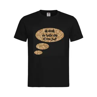 T-shirt Unisex Volwassenen Lol - Carnaval - Kermis - Feestje - Grappig Tekst "Ik Denk De Hele Dag Al Aan Jou!" Op Voorkant | Korte Mouw | Zwart/Goud
