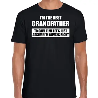 Bellatio Decorations I'm The Best Grandfather - Always Right T-shirt Zwart Heren - Cadeau Verjaardag T-shirt Opa M