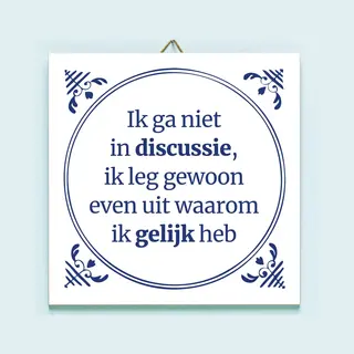 Tegeltje Ik Ga Niet In Discussie Van Ditverzinjeniet.nl