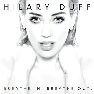 Legacy Recordings Hilary Duff - Breathe In. Breathe Out.