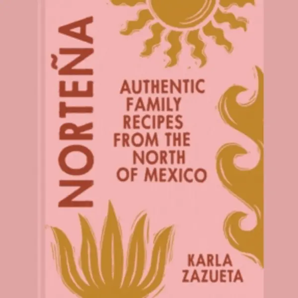 HarperCollins Publishers Nortena , Authentic Family Recipes From Northern Mexico thumbnail
