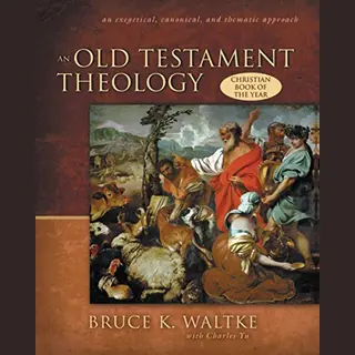 Zondervan An Old Testament Theology , An Exegetical, Canonical, And Thematic Approach