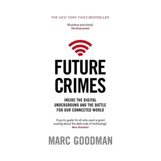 Transworld Publishers Ltd Future Crimes , Inside The Digital Underground And The Battle For Our Connected World