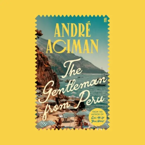 Faber & Faber The Gentleman From Peru , A Dazzling Summer Story From The Bestselling Author Of Call Me By Your Name thumbnail