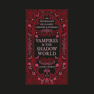 Octopus Publishing Group Vampires & The Shadow World , An Anthology Of Classic Poetry & Stories
