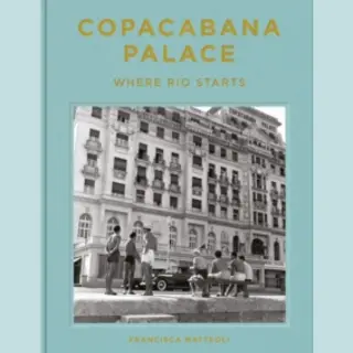 Vendome Press Copacabana Palace, Where Rio Starts