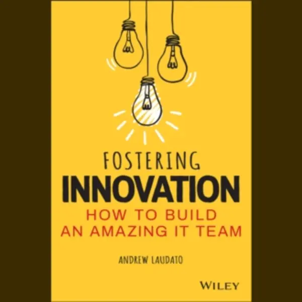 John Wiley & Sons Inc Fostering Innovation , How To Build An Amazing It Team thumbnail