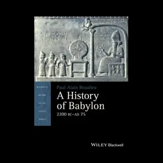 John Wiley and Sons Ltd A History Of Babylon, 2200 Bc - Ad 75