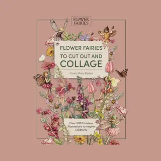 Flower Fairies To Cut Out And Collage, Over 500 Timeless Illustrations To Inspire Creativity