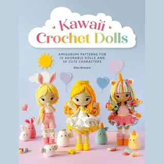 Kawaii Crochet Dolls, Amigurumi Patterns For 10 Adorable Dolls And 30 Cute Characters