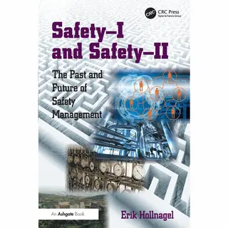 Erik Hollnagel Safety-I And Safety-Ii