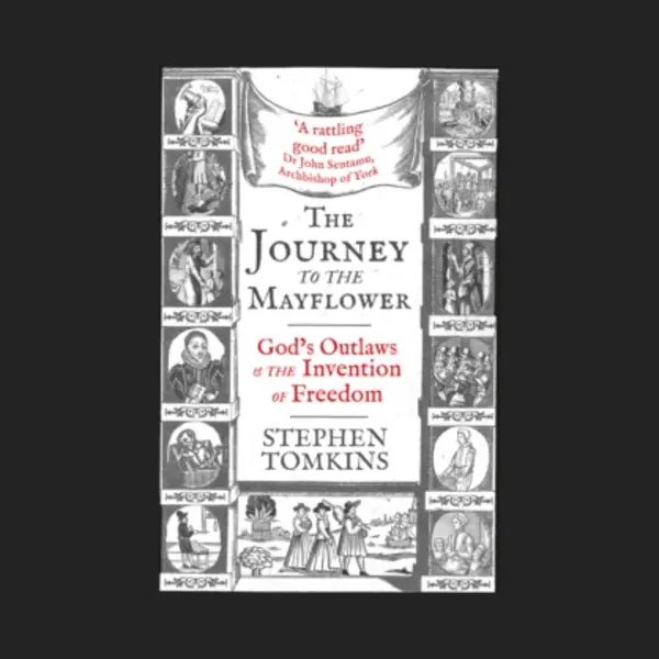 John Murray Press The Journey To The Mayflower , God's Outlaws And The Invention Of Freedom thumbnail