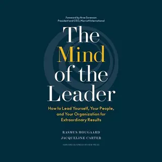 Harvard Business Review Press The Mind Of The Leader , How To Lead Yourself, Your People, And Your Organization For Extraordinary Results