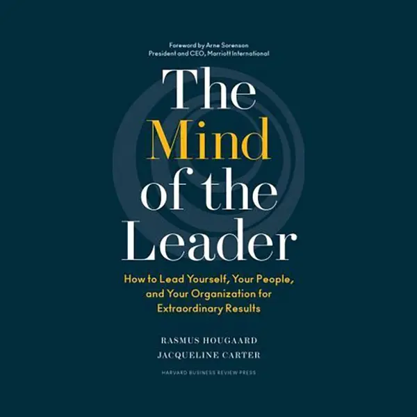 Harvard Business Review Press The Mind Of The Leader , How To Lead Yourself, Your People, And Your Organization For Extraordinary Results thumbnail