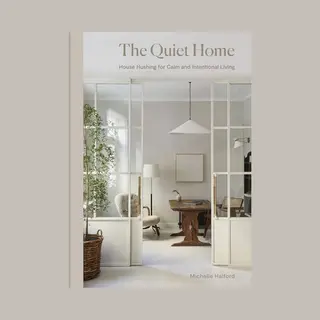 The Quiet Home, House Hushing For Calm And Intentional Living