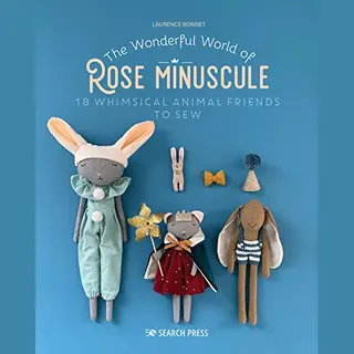 Search Press Ltd The Wonderful World Of Rose Minuscule , 18 Whimsical Animal Friends To Sew