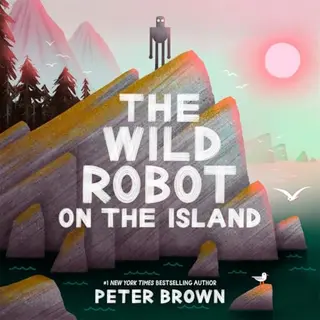 Bonnier Books Ltd The Wild Robot On The Island , A Gorgeous Picture Book To Introduce Younger Readers To The Bestselling Series