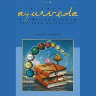 Ayurvedic Press Textbook Of Ayurveda , Volume 2 - A Complete Guide To Clinical Assessment