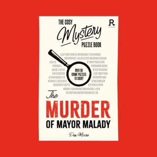 Richardson Publishing The Cosy Mystery Puzzle Book - The Murder Of Mayor Malady , Over 90 Crime Puzzles To Solve!