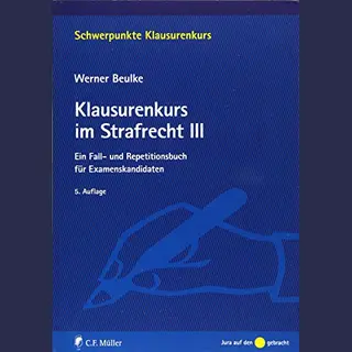C.F. Müller Klausurenkurs Im Strafrecht Iii, Ein Fall- Und Repetitionsbuch Für Examenskandidaten (Schwerpunkte Klausurenkurs)