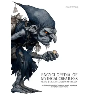 Mythology & Folklore- Encyclopedia Of Mythical Creatures - Slavic & Eastern European Mythology